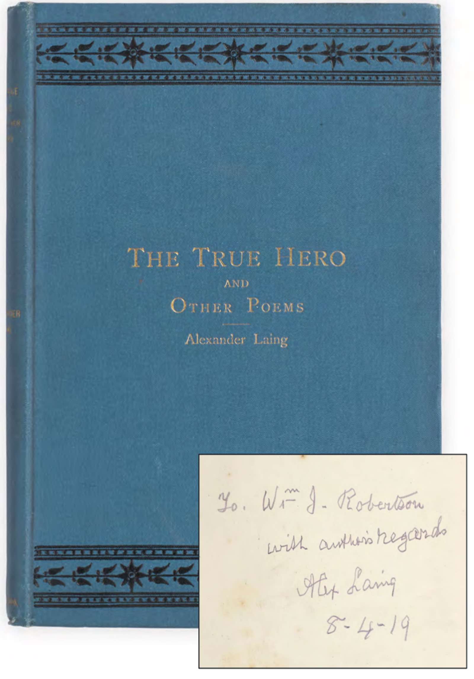 The True Hero and Other Poems by Alexander Laing. Glasgow, Morison Brothers, 1893.