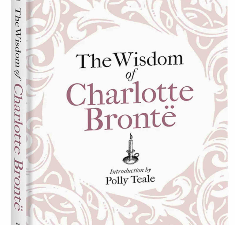 The Wisdom of Charlotte Brontë: Thoughts Gathered from Her Novels    